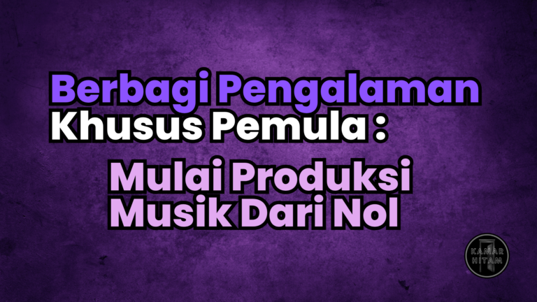 Khusus Pemula : Mulai Produksi Musik dari Nol