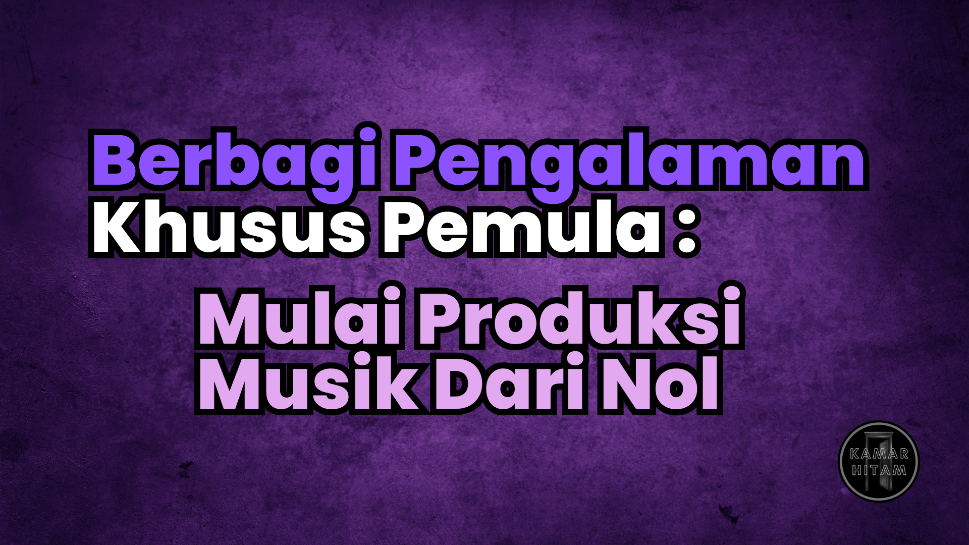 Khusus Pemula : Mulai Produksi Musik dari Nol