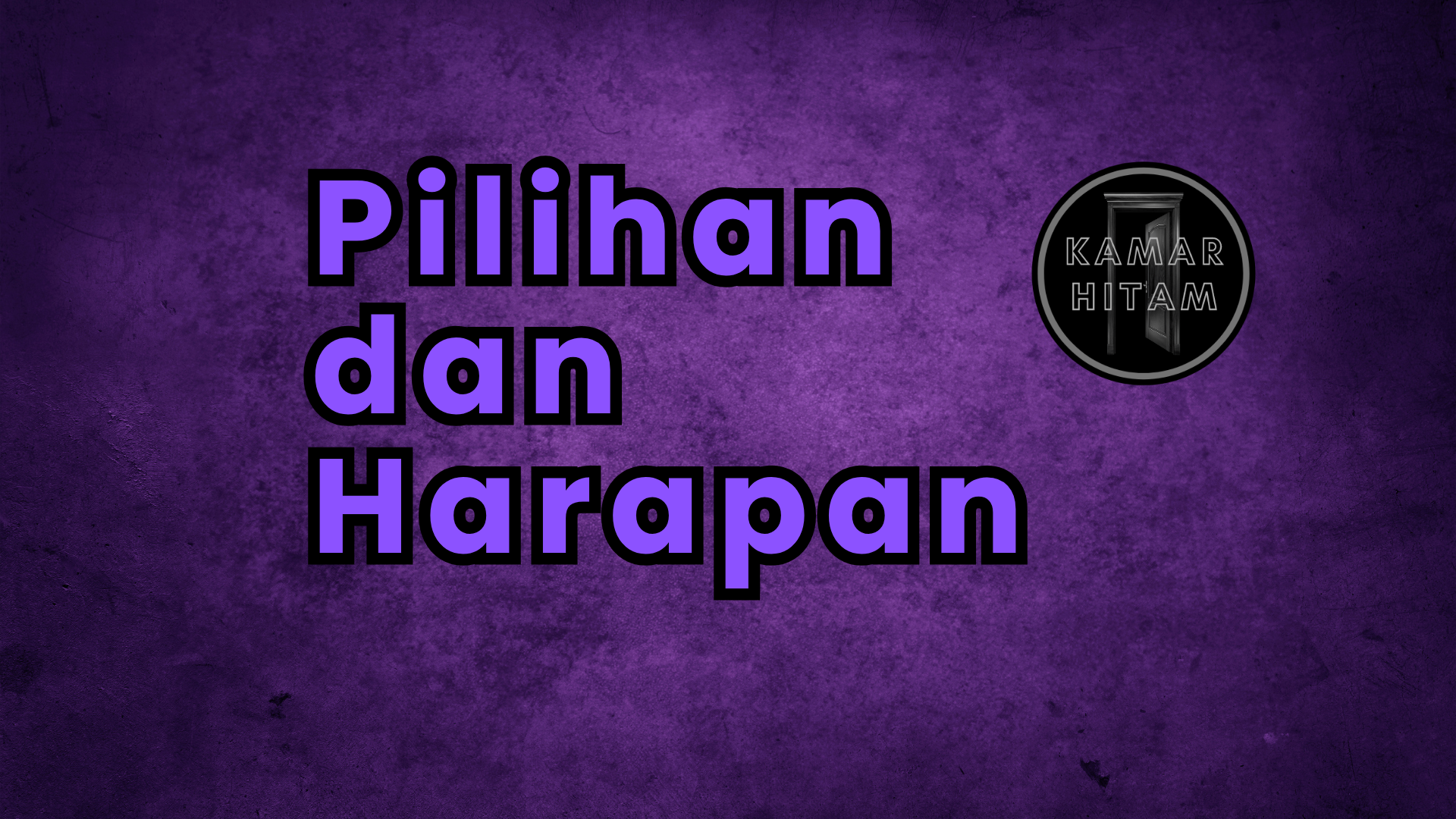 Pilihan dan Harapan